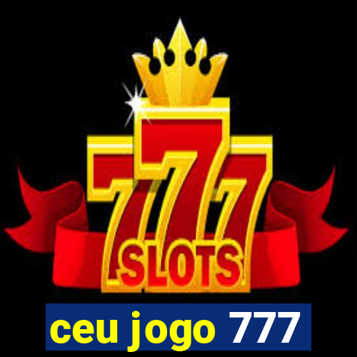 ceu jogo 777